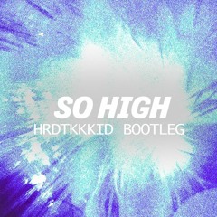 So High [Bootleg]