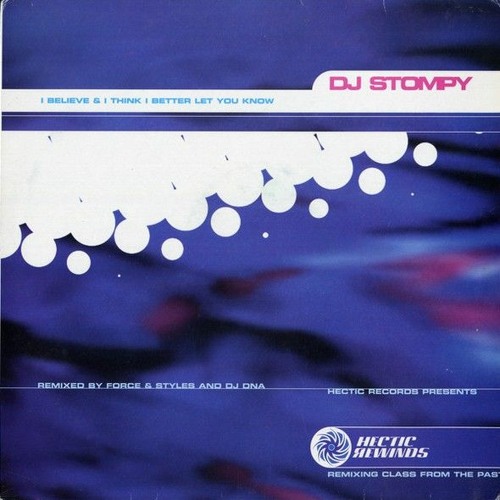 DJ Stompy - I Believe (Force & Styles Remix) - Hectic Rewinds (1997)