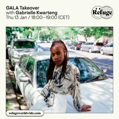 Gabrielle Kwarteng on Refuge Worldwide (GALA Takeover): 13/01/22