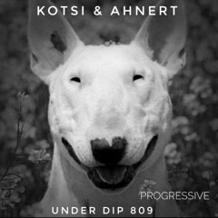 Kotsi & Ahnert UNDER DIP Ep. 809 Progressive House (121bpm)fav