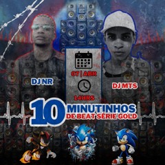 MTG - 10 MINUTINHOS DE BEAT SÉRIE GOLD {{{PROD:djmtsdonova & nrdeguarus