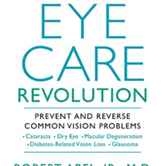 Access EPUB 📚 The Eye Care Revolution:: Prevent And Reverse Common Vision Problems,