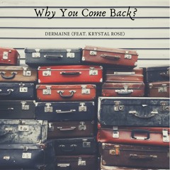 Why You Come Back (Dermaine Ft. Krystal Rose)[Prod. by Solo Otto]