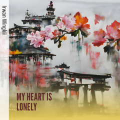 MY HEART IS LONELY