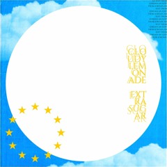 PREMIERE: Cloudy Lemonade - Extra Sugar