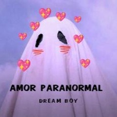 Amor Paranormal - DREAM BOY