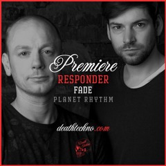 DT:Premiere | Responder - Fade [Planet Rhythm]