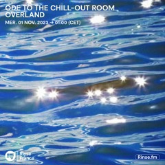 Overland : Ode To The Chillout Room - 1er Novembre 2023
