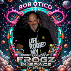 Rob Otico - Recorded at TRiBE of FRoG Frogz in Space - March 2025