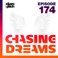 XiJaro & Pitch pres. Chasing Dreams 174