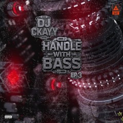 Handle With Bass Ep.3 DJ CKAYY live