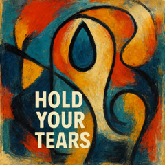Hold your tears