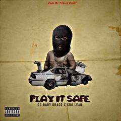 G-Bo Lean X Dc Baby Draco - Play It Safe ( Prod By Tobias Platt )