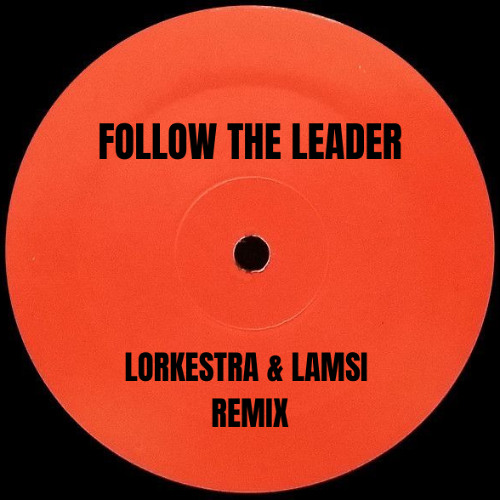 FOLLOW THE LEADER (Remix)