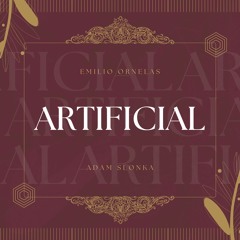 Artificial w/Emilio Ornelas
