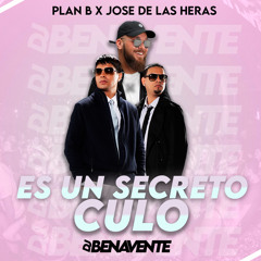 Plan  B X Jose De Las Heras - Es Un Secreto X Culo (Benavente Private Mix) DESCARGA GRATIS!