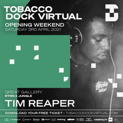 Tobacco Dock Virtual: Tim Reaper - 03 April 2021