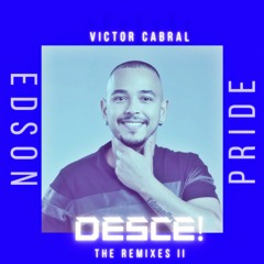 Victor Cabral - Desce (Edson Pride Remix)