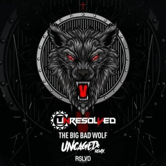 Unresolved - The Big Bad Wolf (Uncaged Remix)