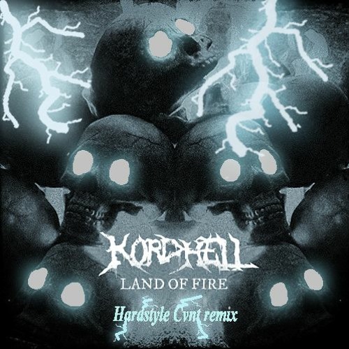 Stream Kordhell LAND OF FIRE (Hardstyle Cvnt remix) by Hardstyle Cvnt