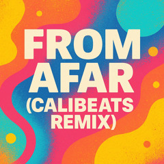 From Afar (Calibeats Remix)