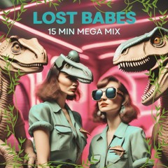 LOST BABES ~ 15min Mega Mix