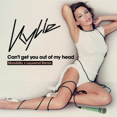 Kylie Minogue - Can't get you outta my head (Lauwend x Mondello Remix)