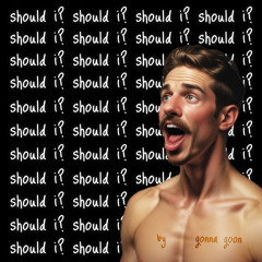 should i?
