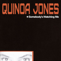 Somebody's Watching Me (Quinoa Jones Edit)
