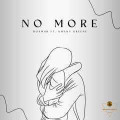 No More. prod. by Boamah Made-It