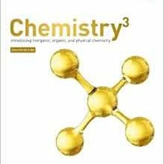 [View] PDF 💔 Chemistry 3: Introducing Inorganic, Organic, and Physical Chemistry by