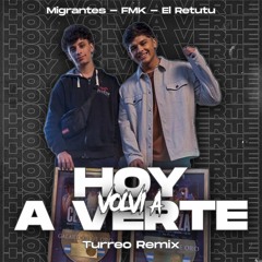 Migrantes, FMK, El Retutu - HOY VOLVI A VERTE (Turreo) ZENKO