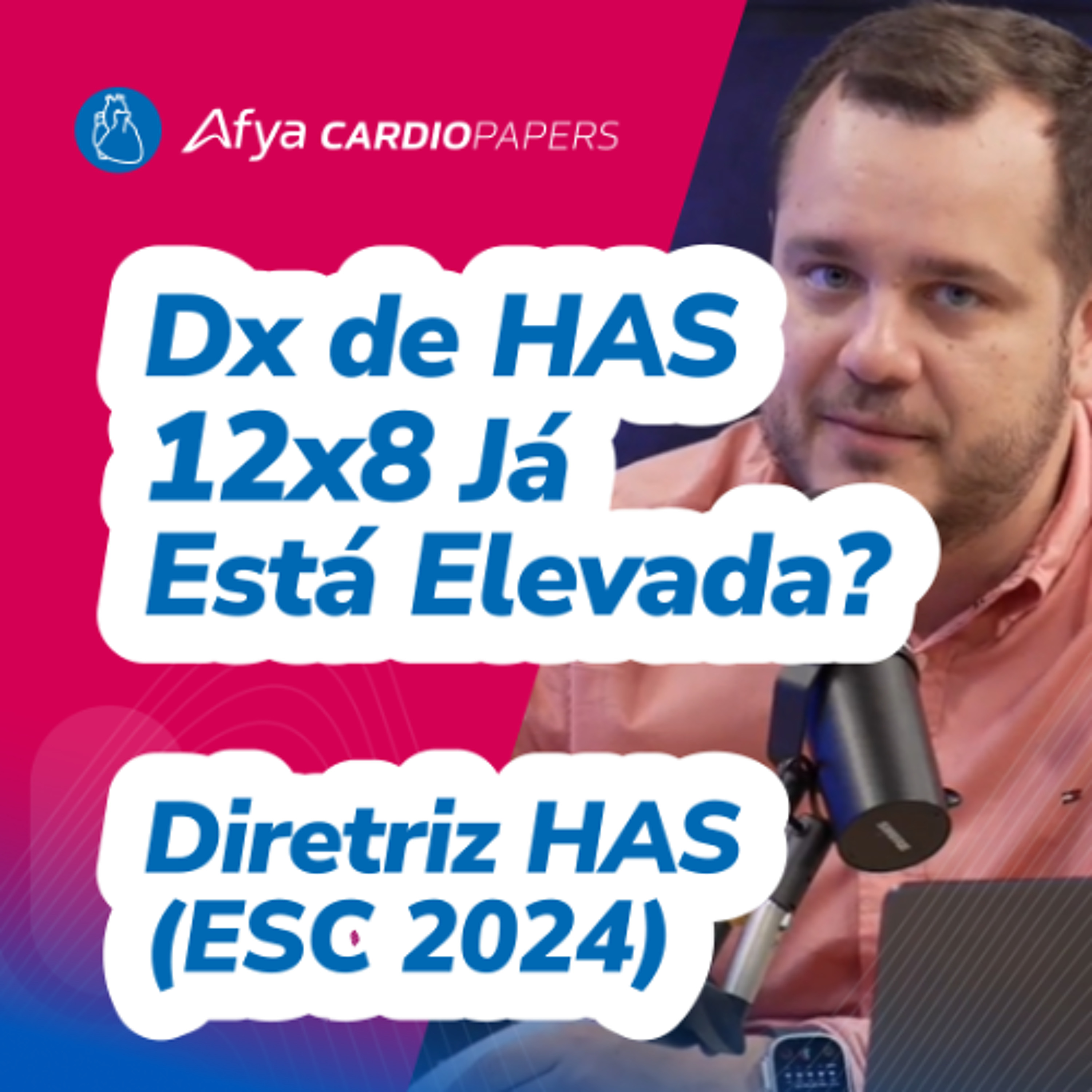 Diagnóstico de HAS - 12x8 já está elevada? - Diretriz HAS ESC 2024 episode artwork