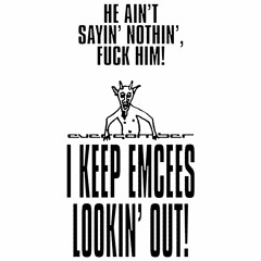 I KEEP E M C E E S LOOKIN' OUT!