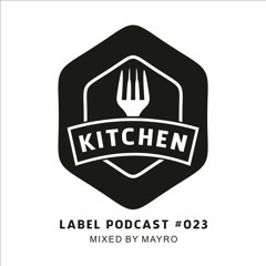 Kitchen Label Podcast #023 - Mixed by Mayro