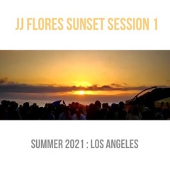 JJ Flores Sunset Sessions 1 : (Los Angeles : Summer 2021) @ Tech Me 2 Da Beach