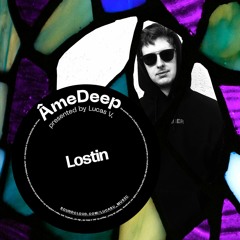 Lucas V apresenta: ÂmeDeep (Convidado: Lostin)