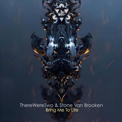 ThereWereTwo & Stone Van Brooken - Bring Me To Life