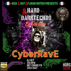 CyberRave By Def Cronic @ Hors Serie MxM & DCP & FU - Hard & Darktechno (140 To 155 Bpm) Exlus 2024