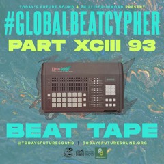 Today's Future Sound & Phillipdrummond present: #GlobalBeatCypher Part XCIII 93 Beat Tape