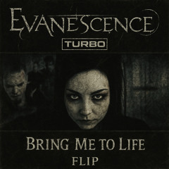 Evanescence - Bring Me To Life (TURBO FLIP) [FREE DOWNLOAD]