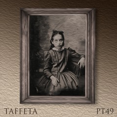 TAFFETA | Part 49