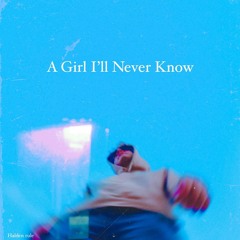 A Girl I'll Never Know
