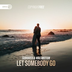 Subraver & Wav3motion - Let Somebody Go (DWX Copyright Free)