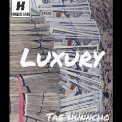 Tae Hunncho - Luxury