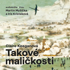 Ukazka – Claire Keeganova – Takove malickosti / ctou Iris Kristekova a Martin Mysicka