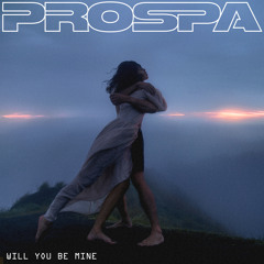 Prospa - Will You Be Mine