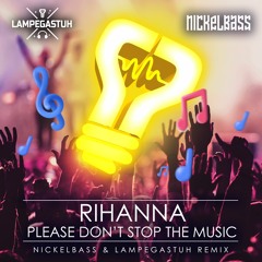 Rihanna - Don't Stop The Music (Nickelbass & Lampegastuh Remix)