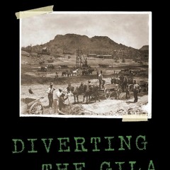 ✔PDF⚡️ Diverting the Gila: The Pima Indians and the Florence-Casa Grande Project,