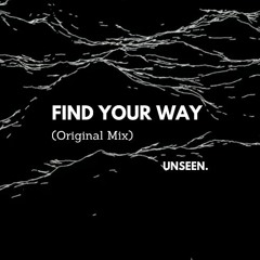 Unseen. - Find Your Way (Original Mix)